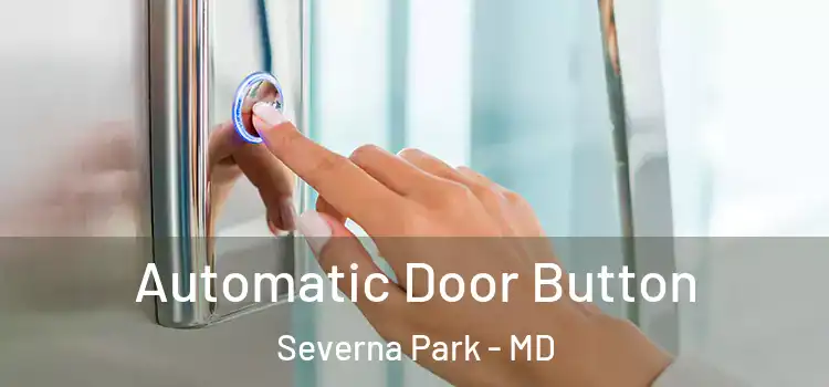 Automatic Door Button Severna Park - MD