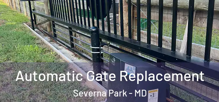 Automatic Gate Replacement Severna Park - MD