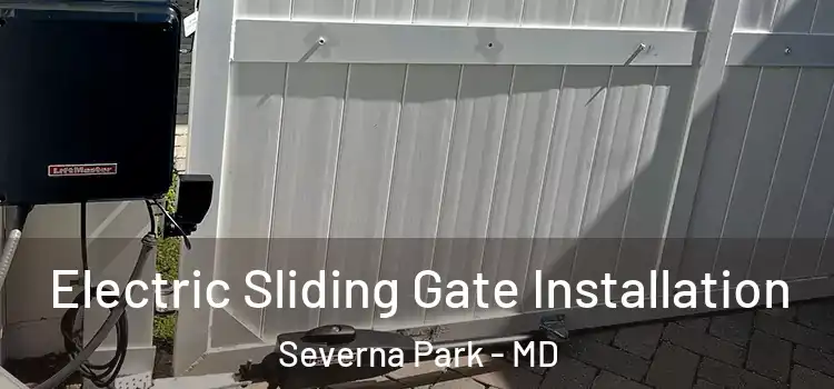 Electric Sliding Gate Installation Severna Park - MD