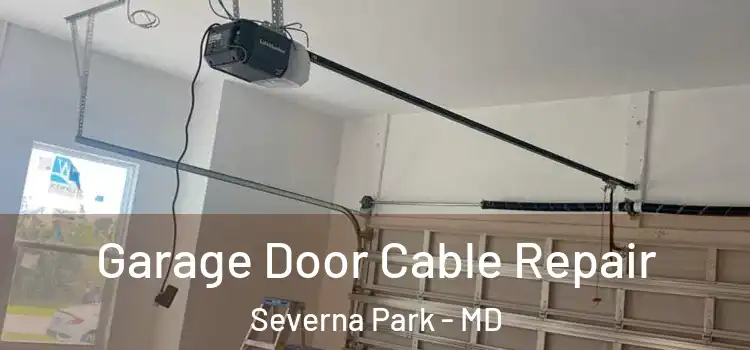  Garage Door Cable Repair Severna Park - MD