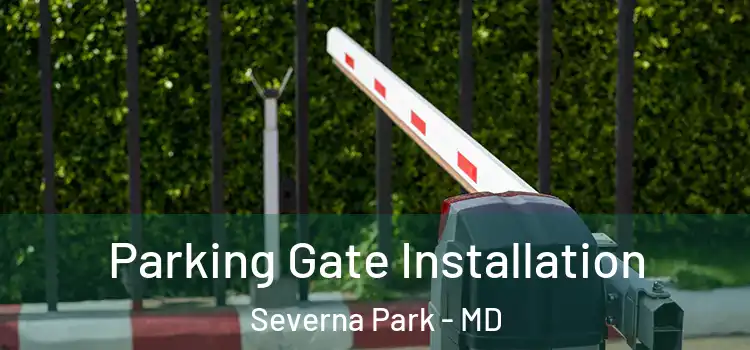 Parking Gate Installation Severna Park - MD