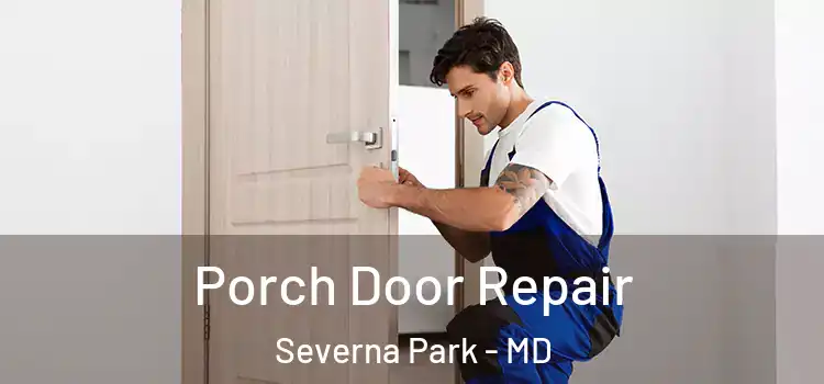  Porch Door Repair Severna Park - MD