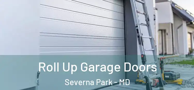  Roll Up Garage Doors Severna Park - MD