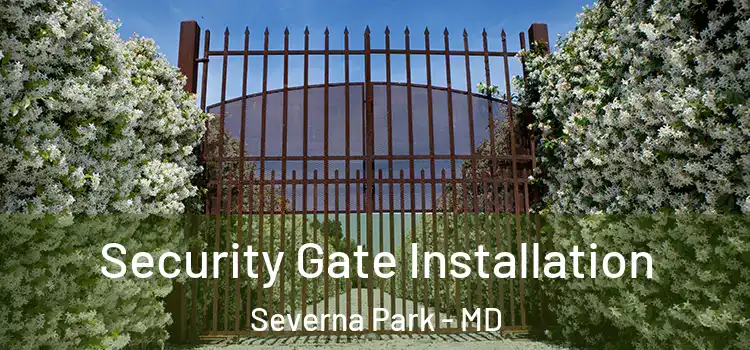 Security Gate Installation Severna Park - MD